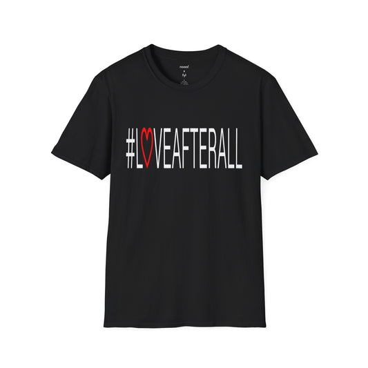 #LOVEAFTERALL Unisex T-Shirt